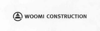 WOOMI CONSTRUCTION