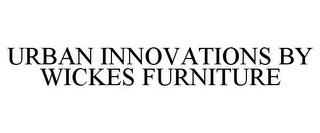 URBAN INNOVATIONS BY WICKES FURNITURE