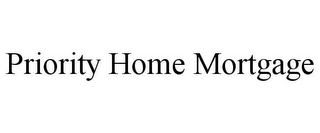 PRIORITY HOME MORTGAGE