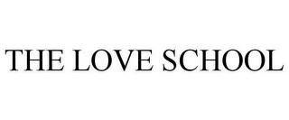 THE LOVE SCHOOL