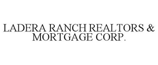 LADERA RANCH REALTORS & MORTGAGE CORP.