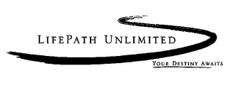 LIFEPATH UNLIMITED YOUR DESTINY AWAITS