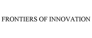 FRONTIERS OF INNOVATION