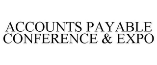 ACCOUNTS PAYABLE CONFERENCE & EXPO