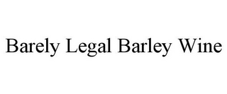 BARELY LEGAL BARLEY WINE