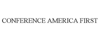 CONFERENCE AMERICA FIRST