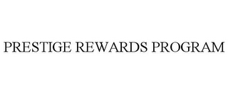 PRESTIGE REWARDS PROGRAM