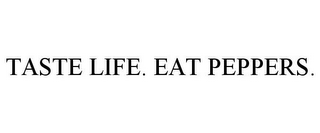 TASTE LIFE. EAT PEPPERS.