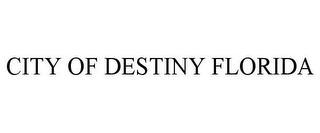 CITY OF DESTINY FLORIDA