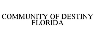 COMMUNITY OF DESTINY FLORIDA