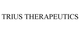 TRIUS THERAPEUTICS