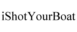 ISHOTYOURBOAT
