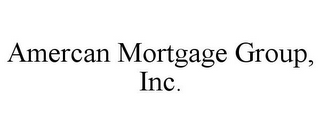 AMERCAN MORTGAGE GROUP, INC.