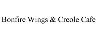 BONFIRE WINGS & CREOLE CAFE