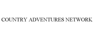 COUNTRY ADVENTURES NETWORK