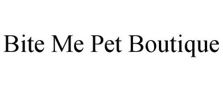 BITE ME PET BOUTIQUE