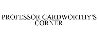 PROFESSOR CARDWORTHY'S CORNER