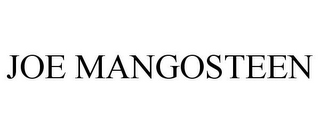 JOE MANGOSTEEN