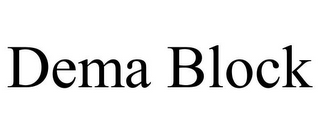 DEMA BLOCK