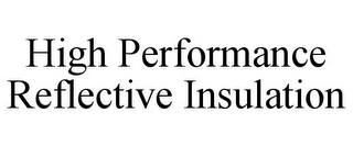 HIGH PERFORMANCE REFLECTIVE INSULATION