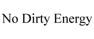 NO DIRTY ENERGY