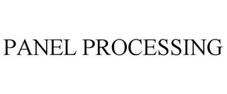 PANEL PROCESSING