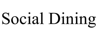SOCIAL DINING