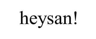 HEYSAN!