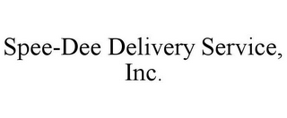 SPEE-DEE DELIVERY SERVICE, INC.