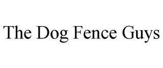 THE DOG FENCE GUYS