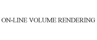 ON-LINE VOLUME RENDERING