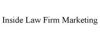 INSIDE LAW FIRM MARKETING