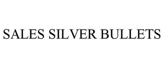 SALES SILVER BULLETS