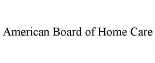 AMERICAN BOARD OF HOME CARE