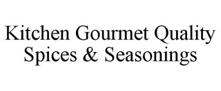 KITCHEN GOURMET QUALITY SPICES & SEASONINGS