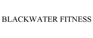 BLACKWATER FITNESS