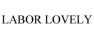 LABOR LOVELY
