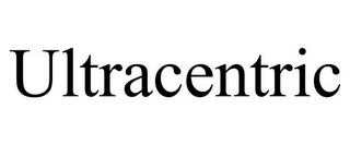 ULTRACENTRIC