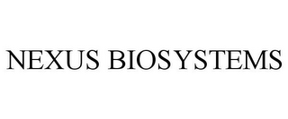 NEXUS BIOSYSTEMS