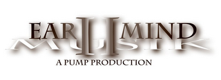 EAR II MIND MUSIK A PUMP PRODUCTION