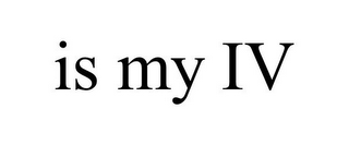 IS MY IV