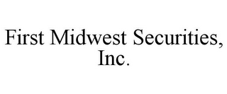 FIRST MIDWEST SECURITIES, INC.