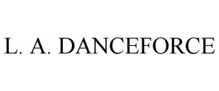 L. A. DANCEFORCE