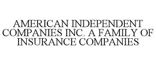 AMERICAN INDEPENDENT COMPANIES INC. A FAMILY OF INSURANCE COMPANIES