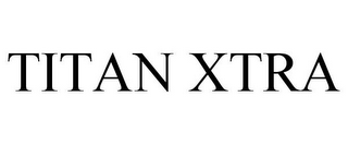 TITAN XTRA