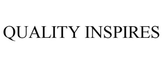 QUALITY INSPIRES