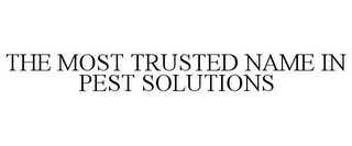 THE MOST TRUSTED NAME IN PEST SOLUTIONS