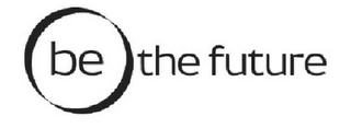 BE THE FUTURE