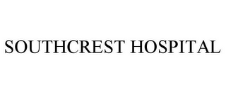 SOUTHCREST HOSPITAL