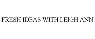 FRESH IDEAS WITH LEIGH ANN